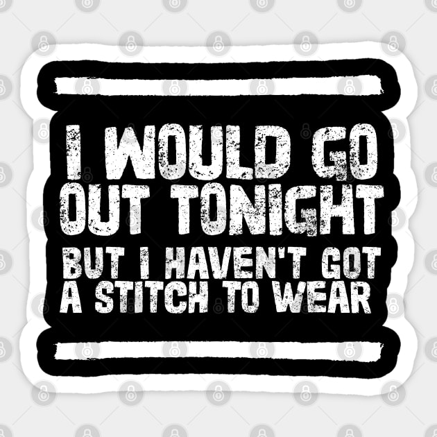 I Would Go Out Tonight Sticker by DankFutura